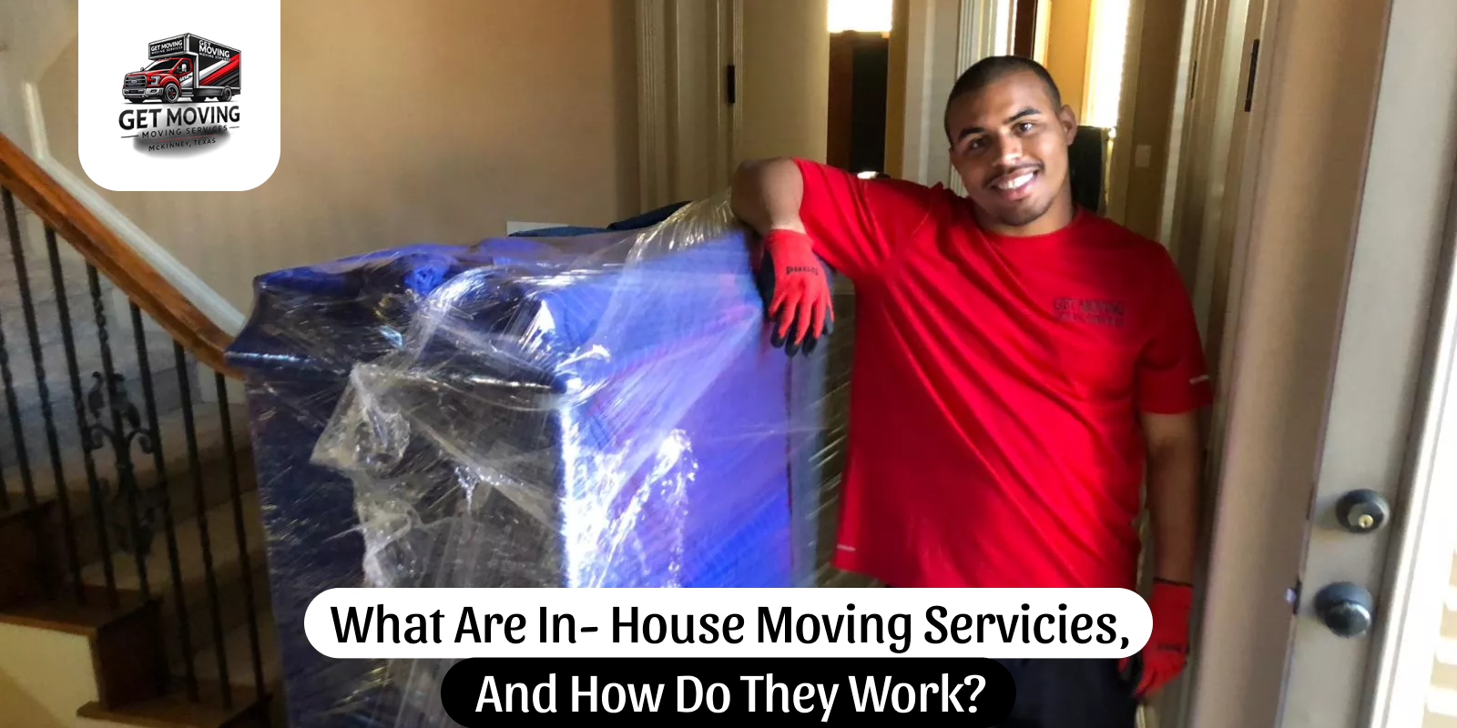 What Are In-House Moving Services, And How Do They Work