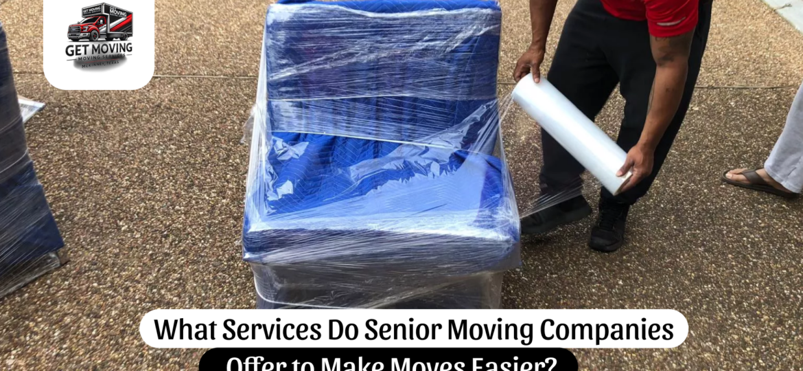 What Services Do Senior Moving Companies Offer to Make Moves Easier