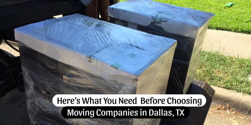 Choosing Moving Companies in Dallas, TX: What to Know