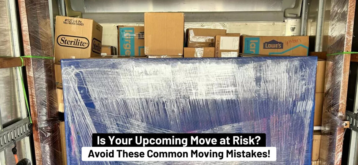 Is Your Upcoming Move at Risk? Avoid These Common Moving Mistakes